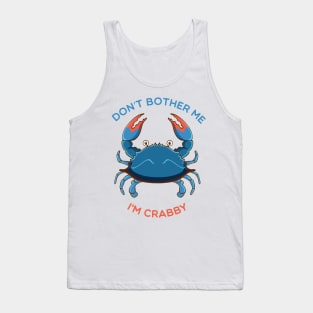 Don't Bother Me I'M crabby Tank Top